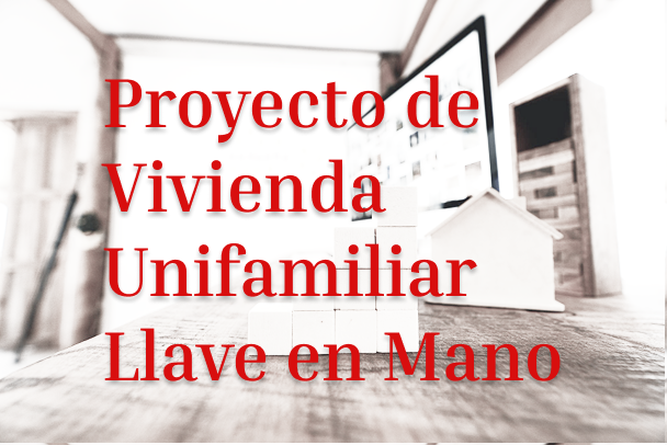 Proyecto de Vivienda Unifamiliar Llave en Mano